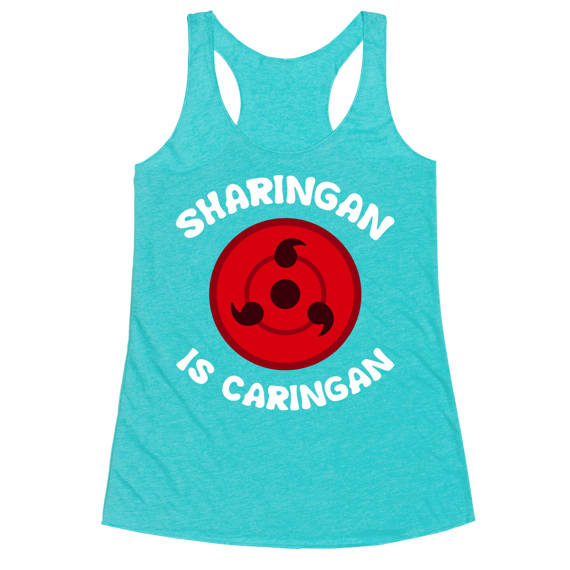 Sharingan Is Caringan Racerback Tank